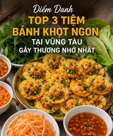 Điểm Danh Top 3 Tiệm Bánh Khọt Ngon Tại Vũng Tàu Gây Thương Nhớ Nhất